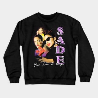 Sade Adu Vintage Your Love Is King Crewneck Sweatshirt